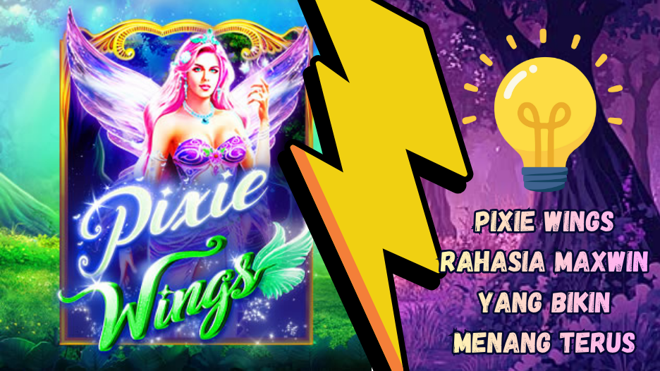 Pixie Wings Rahasia Maxwin yang Bikin Menang Terus